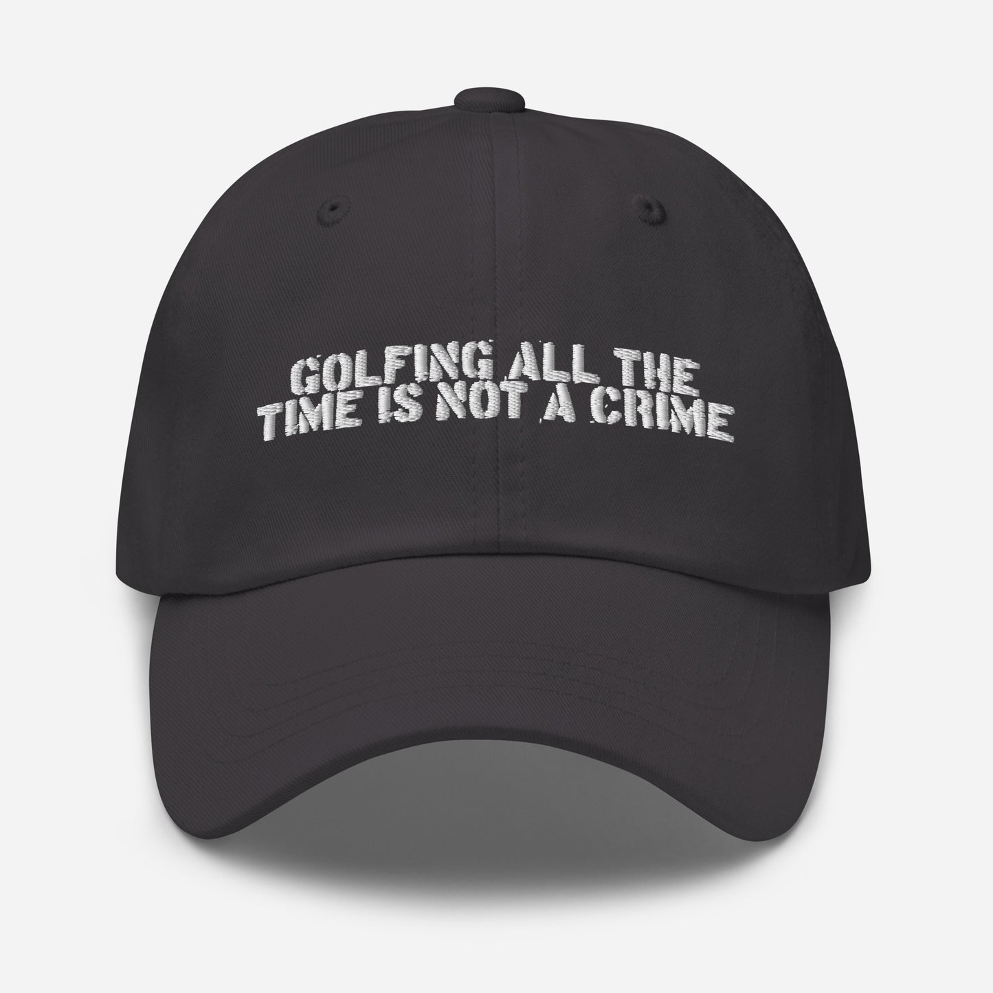 GOLFING ALL THE TIME IS NOT A CRIME HAT