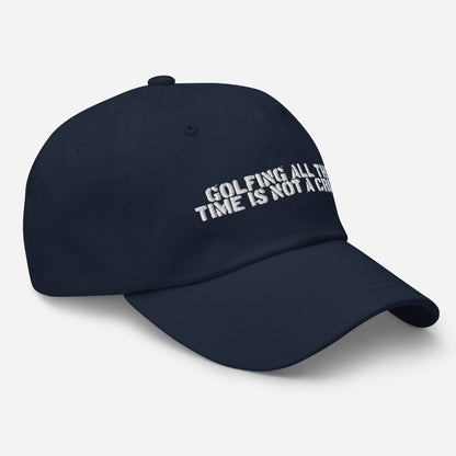 GOLFING ALL THE TIME IS NOT A CRIME HAT