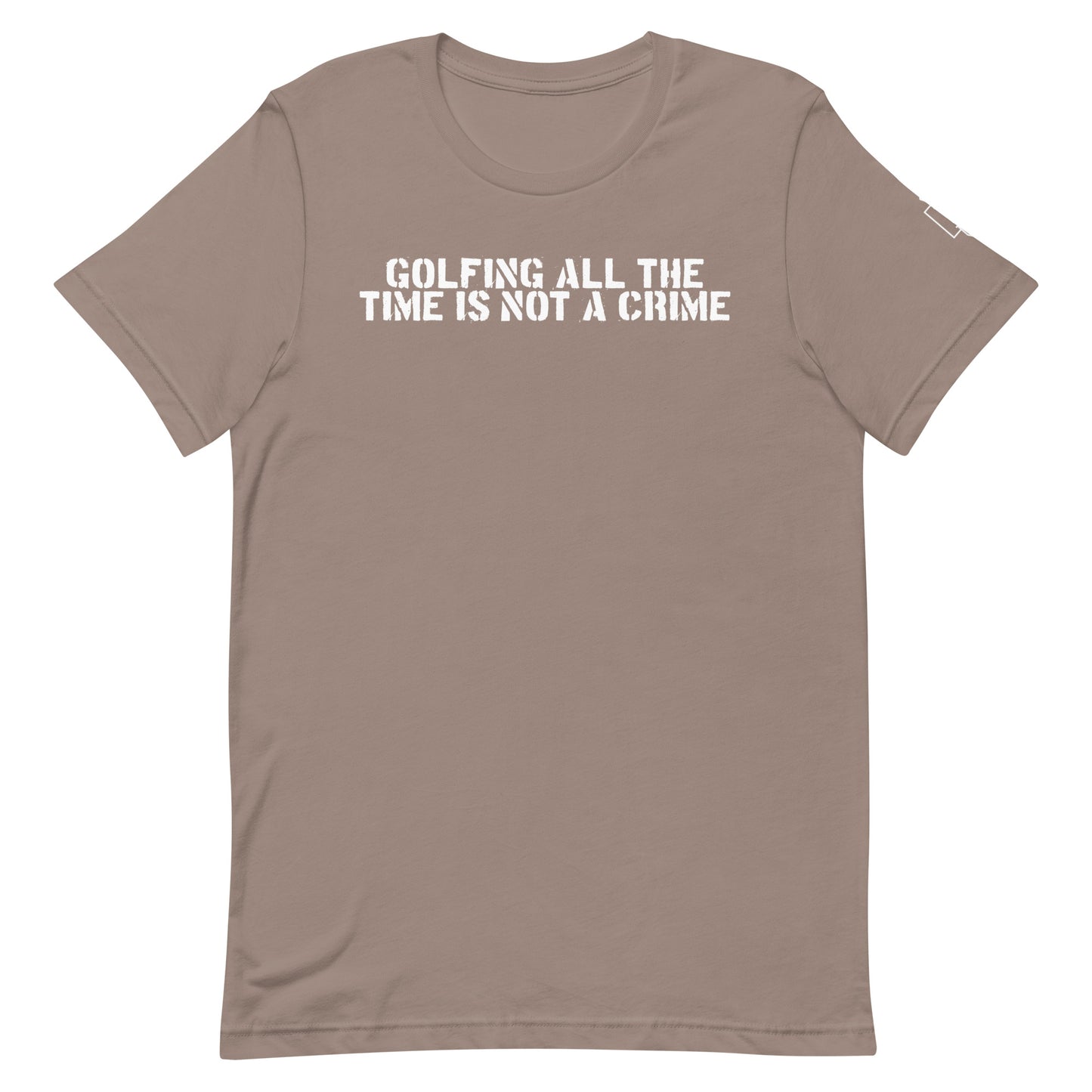 GOLFING ALL THE TIME IS NOT A CRIME T-SHIRT