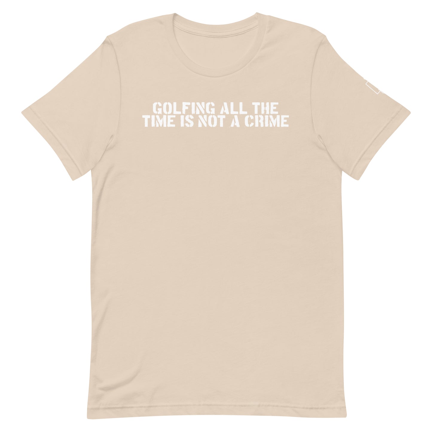 GOLFING ALL THE TIME IS NOT A CRIME T-SHIRT